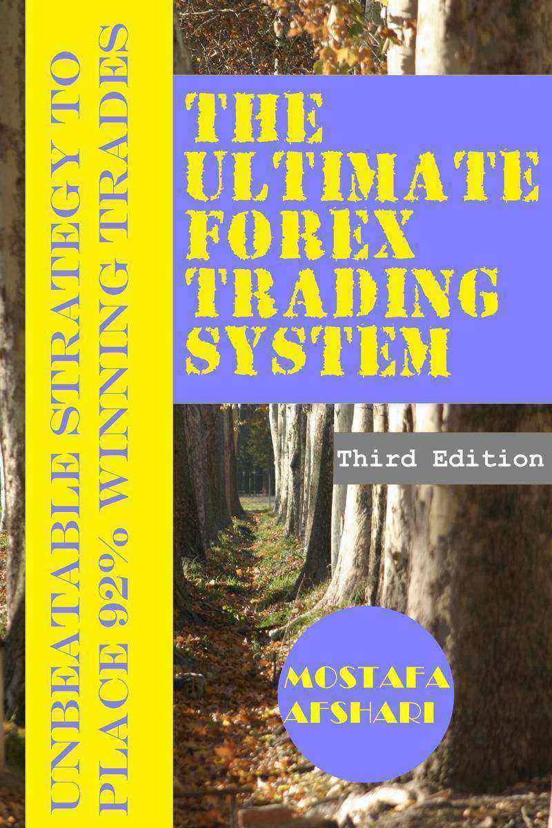 The Ultimate Forex Trading System: Unbeatable Strategy to Place 92% Winning Trad