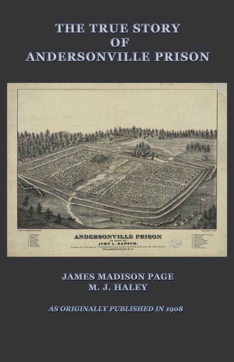 The True Story of Andersonville Prison:A Defense of Major Henry Wirz