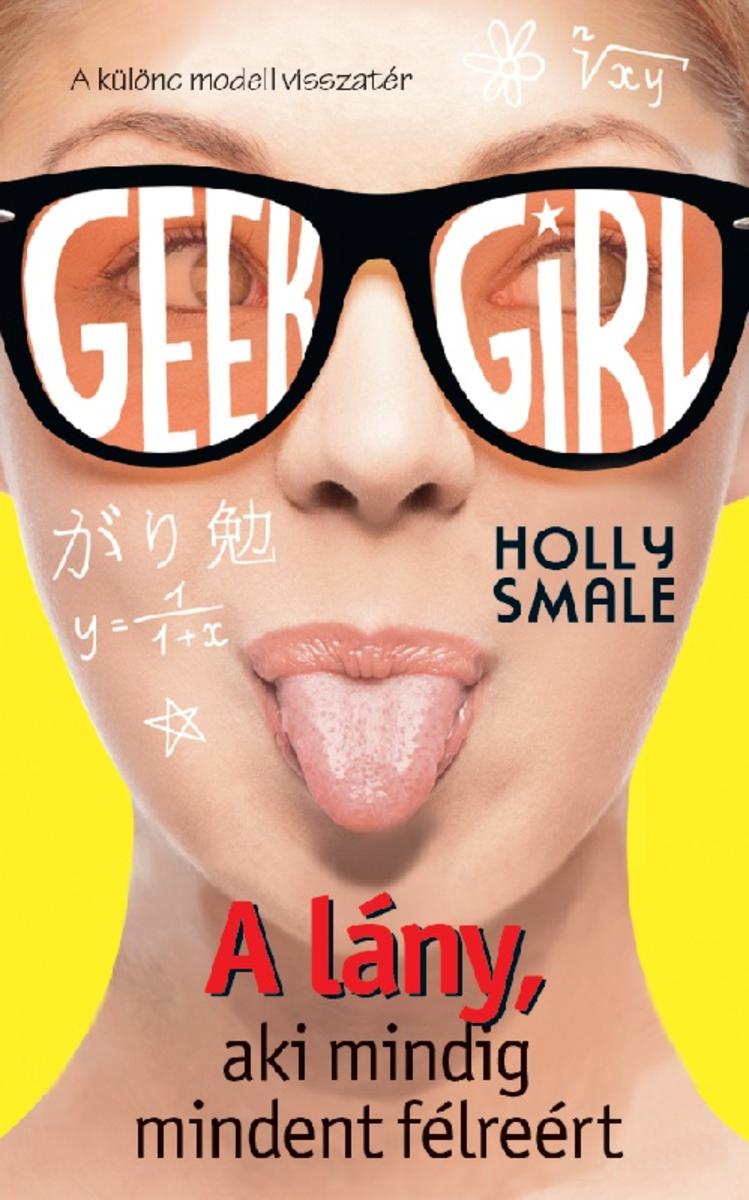 Geek Girl 2. - A lány, aki mindig mindent félreért