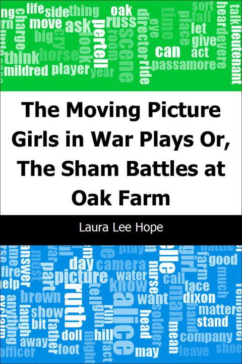 The Moving Picture Girls in War Plays: Or, The Sham Battles at Oak Farm