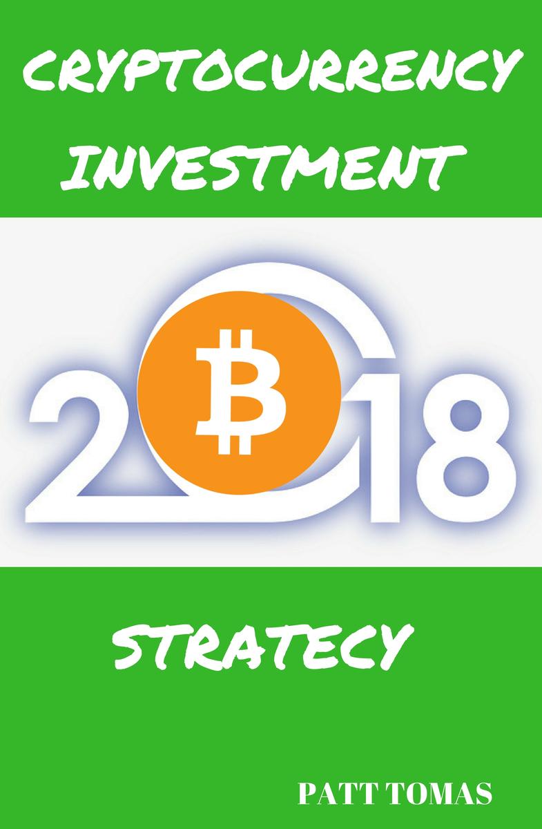 Cryptocurrency Investment 2018: How To Invest In Cryptocurrencies Like Bitcoin A
