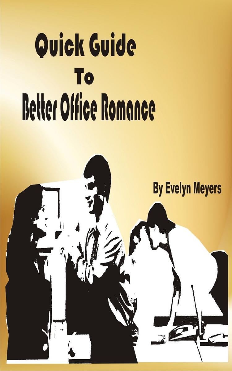 Quick Guide To Better Office Romance: Enjoy Office Romance And Still Keep Your C