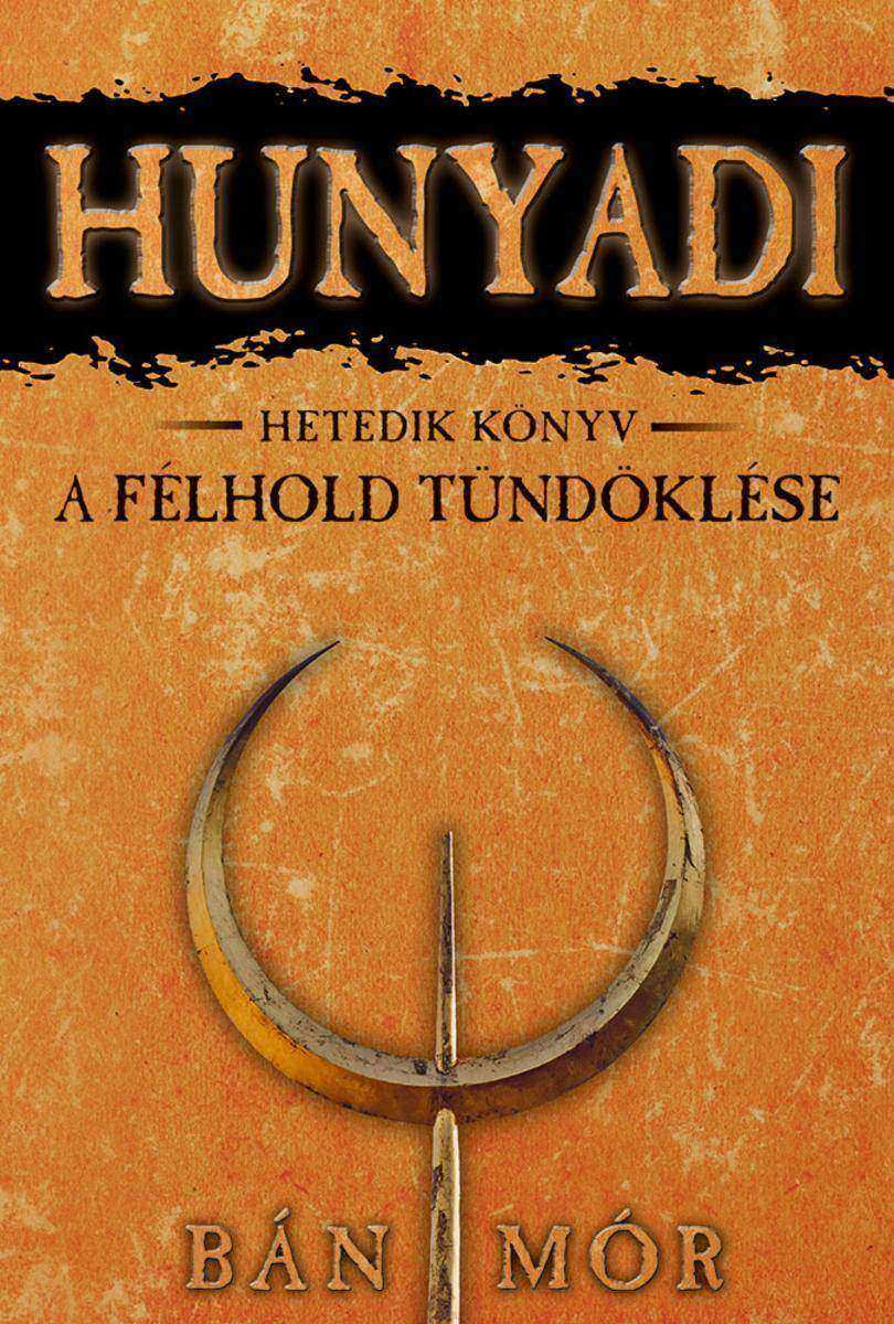 Hunyadi - A félhold tünd?klése