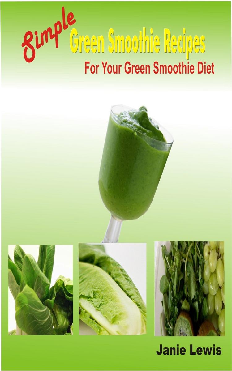Simple Green Smoothie Recipes For Your Green Smoothie Diet