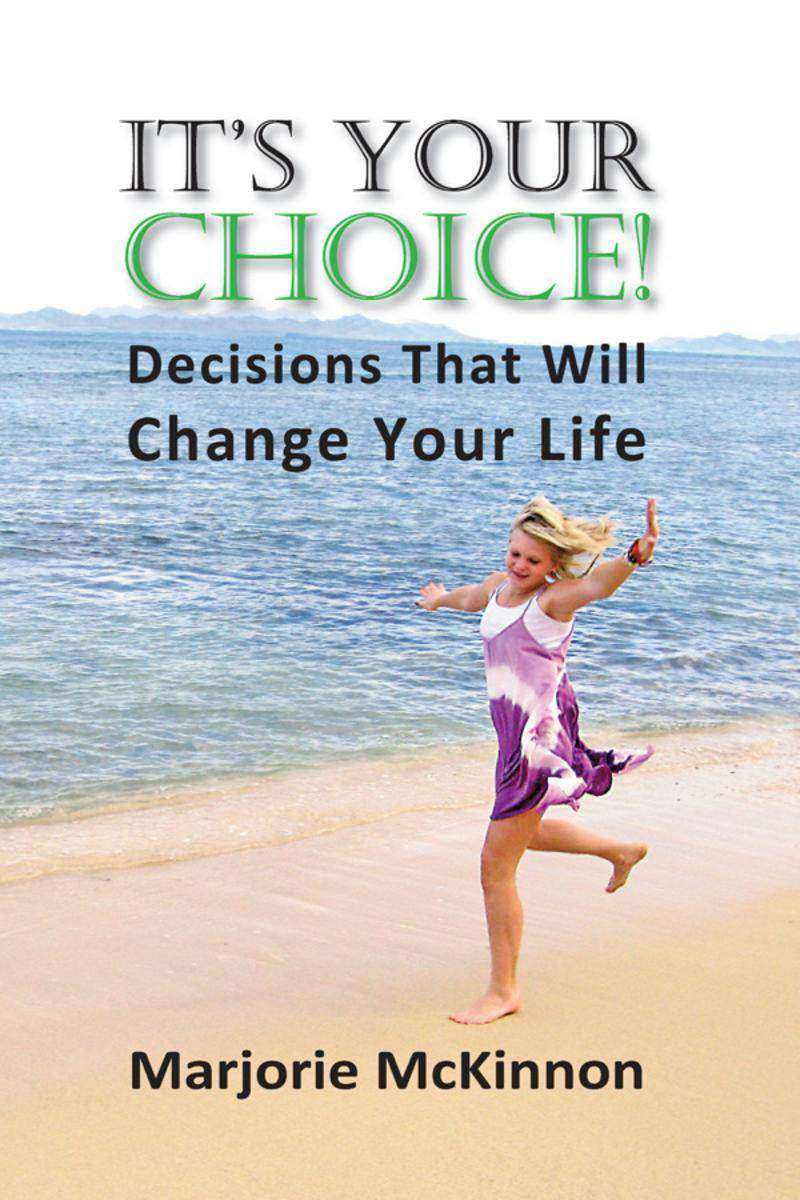 It's Your Choice!:Decisions That Will Change Your Life