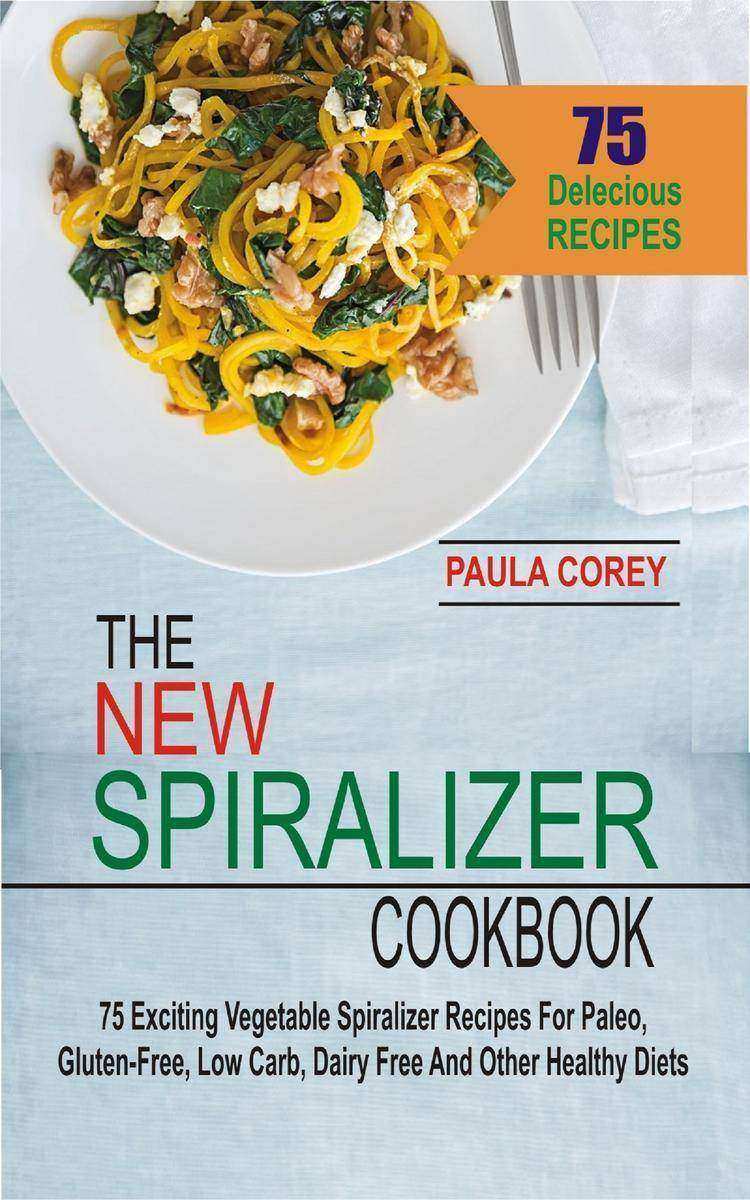 The New Spiralizer Cookbook