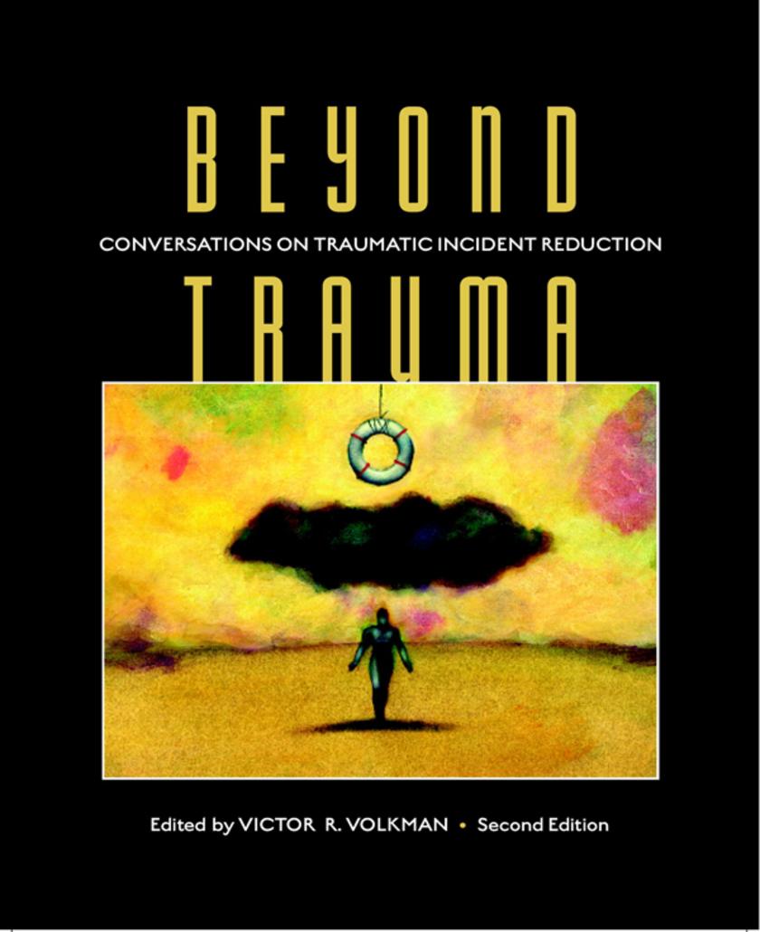 Beyond Trauma:Conversations on Traumatic Incident Reduction