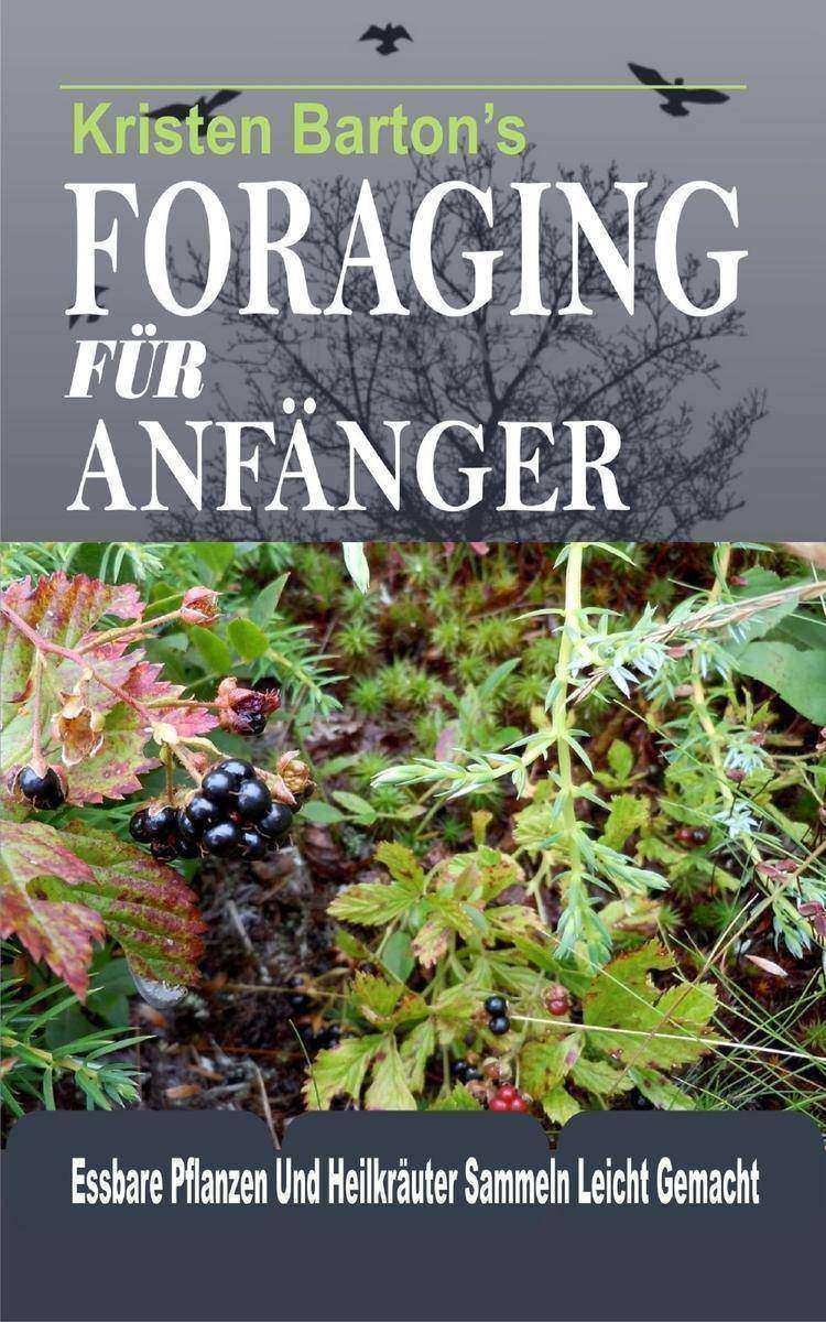Foraging Für Anf?nger: Essbare Pflanzen Und Heilkr?uter Sammeln Leicht Gemacht