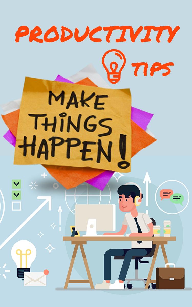 Productivity Tips: Make Things Happen