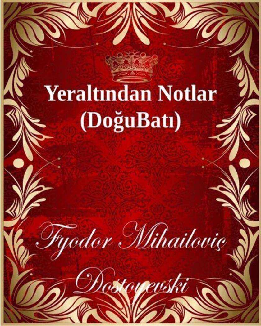 Yeralt?ndan Notlar (Do?uBat?)