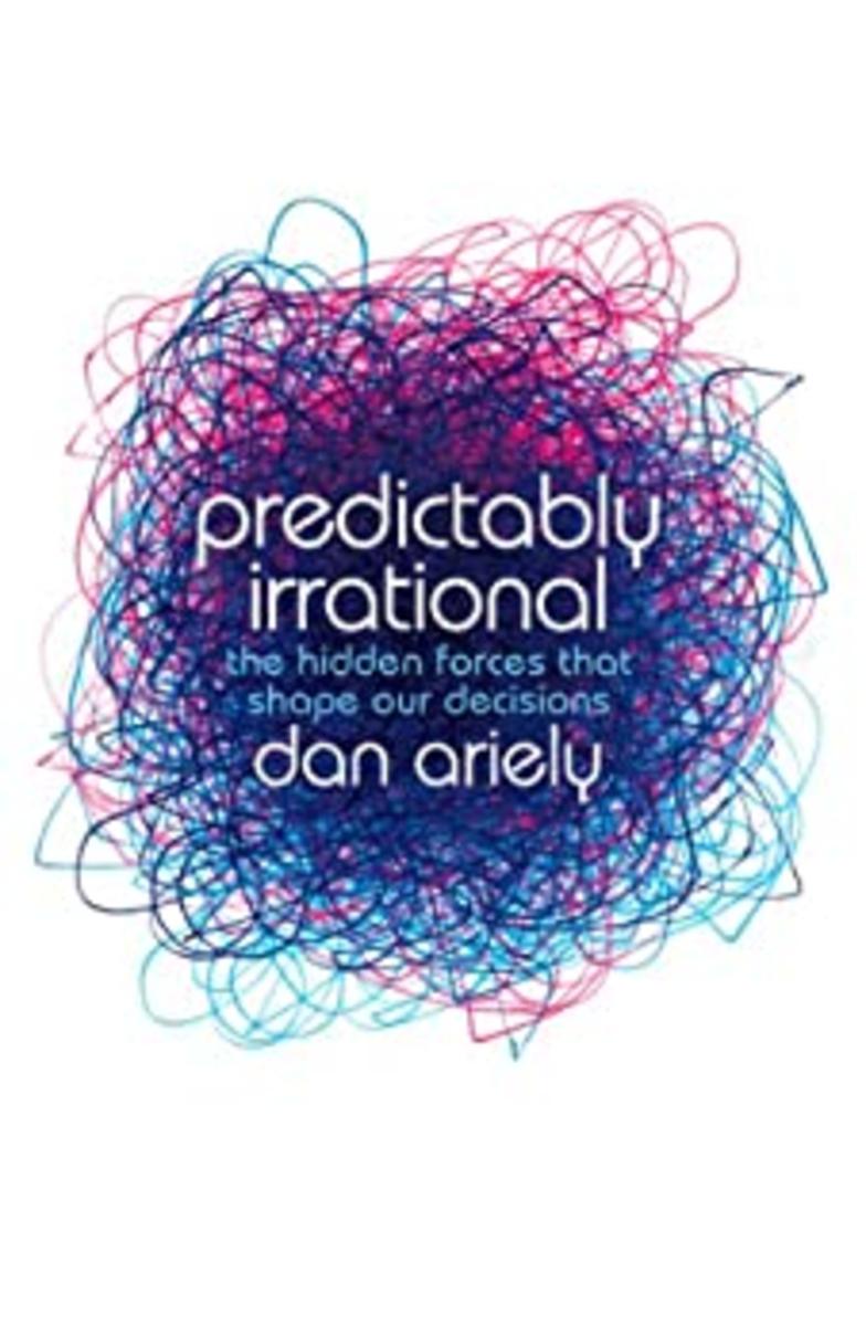 Predictably Irrational: The Hidden Forces that Shape Our Decisions