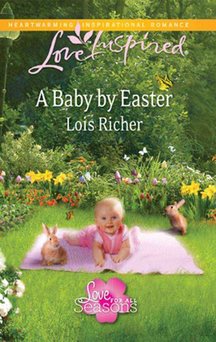 A Baby by Easter (Mills &  Boon Love Inspired) (Love For All Seasons, Book 2)