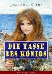 Die Tasse des K?nigs (Vollst?ndige Ausgabe)