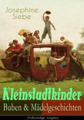 Kleinstadtkinder: Buben & M?delgeschichten (Vollst?ndige Ausgabe)
