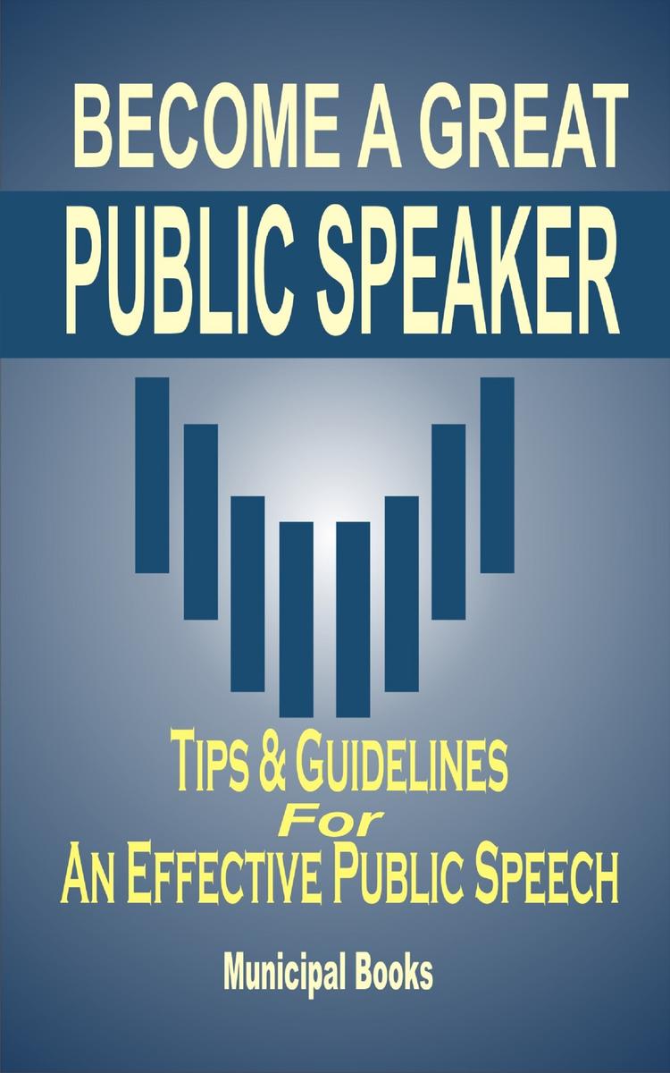 Become A Great Public Speaker: Tips ＆ Guidelines For An Effective Public Speech