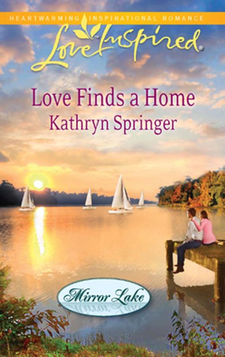 Love Finds a Home (Mills &  Boon Love Inspired) (Mirror Lake, Book 2)