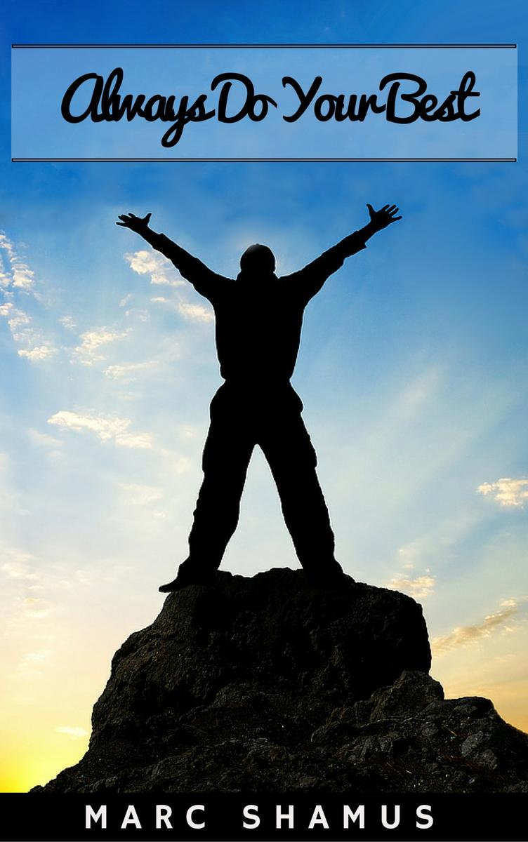 Always Do Your Best: Guide To Be A Top Achiever
