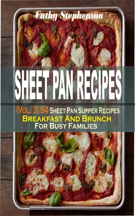 Sheet Pan Recipes: (Vol. 3) 54 Sheet Pan Supper Recipes: Breakfast And Brunch Fo