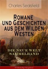 Romane und Geschichten aus dem Wilden Westen: Die Neue Welt Sammelband (Vollst?n