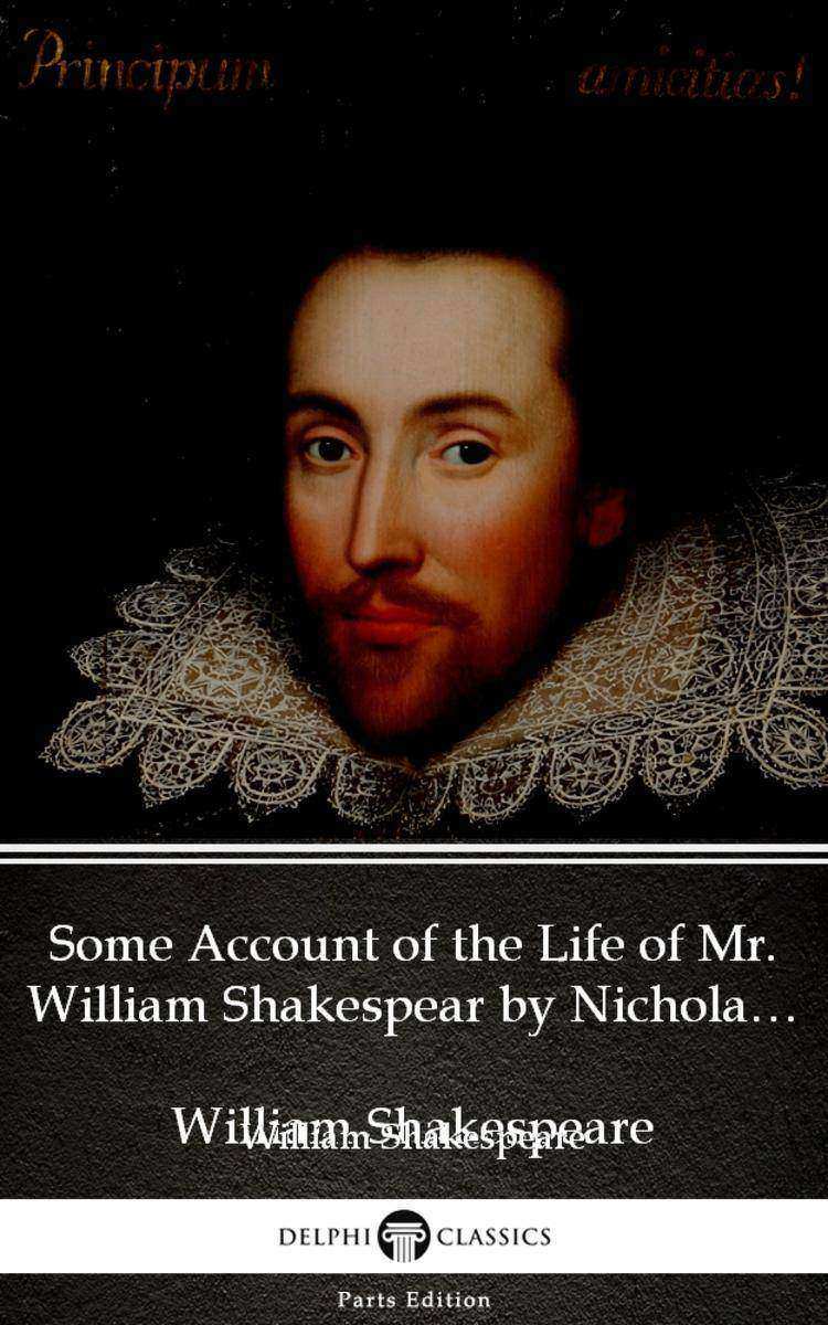 Some Account of the Life of Mr. William Shakespear by Nicholas Rowe (Illustrated