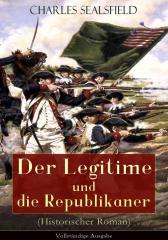 Der Legitime und die Republikaner (Historischer Roman) - Vollst?ndige Ausgabe
