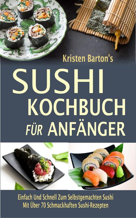 Sushi-Kochbuch für Anf?nger