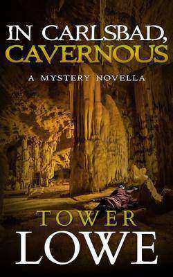 In Carlsbad, Cavernous: A Mystery Novella