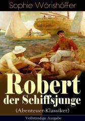 Robert der Schiffsjunge (Abenteuer-Klassiker) - Vollst?ndige Ausgabe