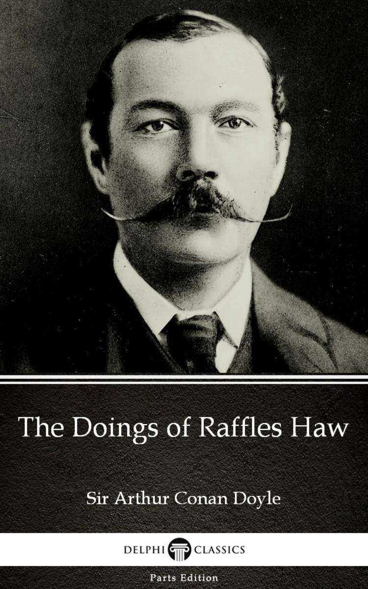 The Doings of Raffles Haw by Sir Arthur Conan Doyle (Illustrated)