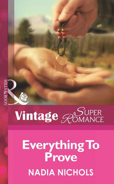 Everything To Prove (Mills &  Boon Vintage Superromance) (Going Back, Book 5)