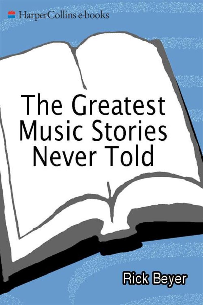 The Greatest Music Stories Never Told