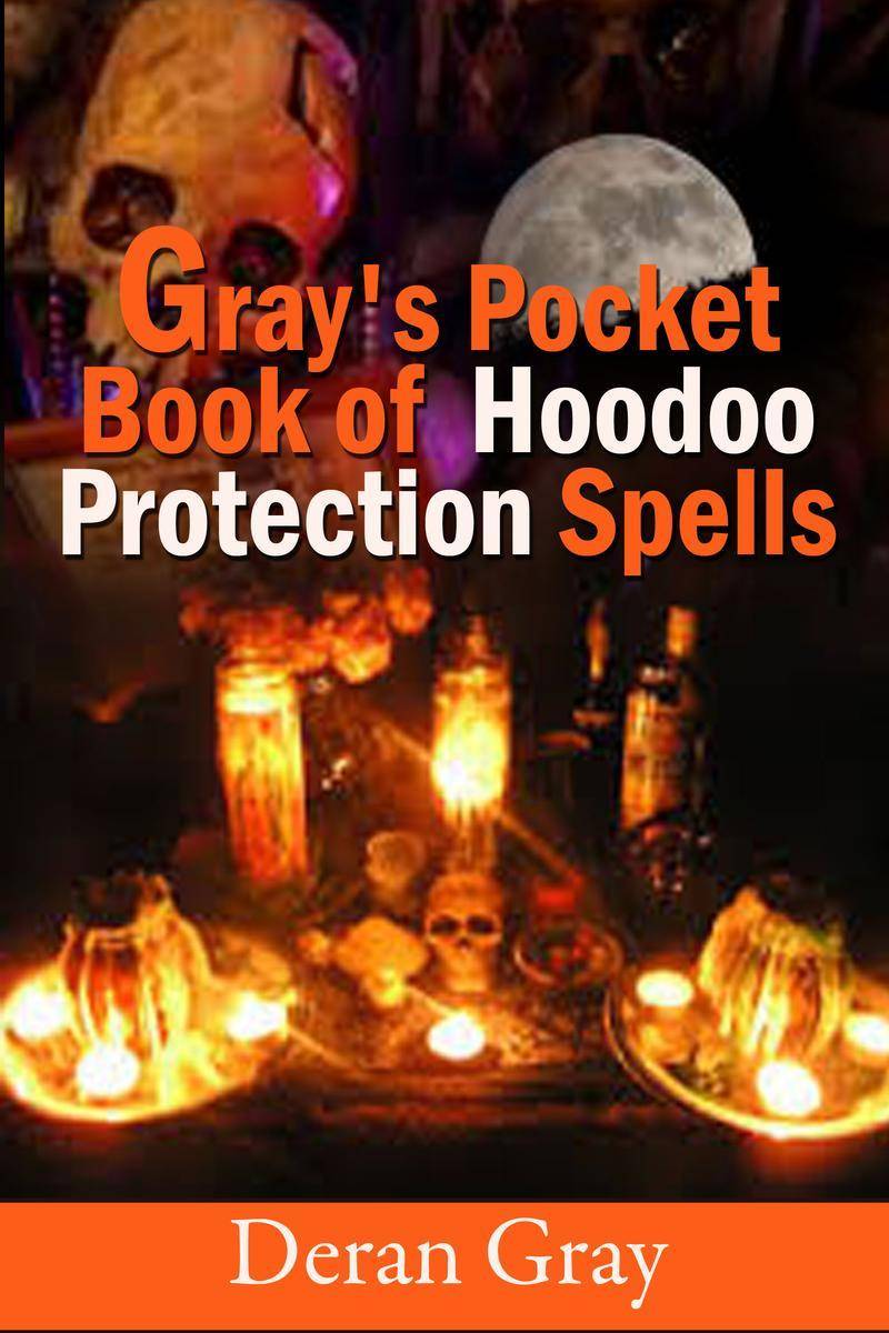 Gray's Pocket Book of Hoodoo Protection Spells