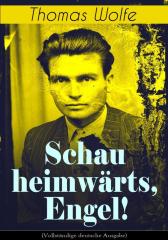 Schau heimw?rts, Engel! (Vollst?ndige deutsche Ausgabe)
