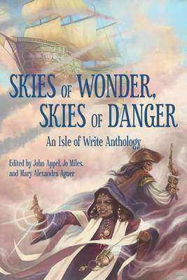 Skies of Wonder, Skies of Danger:An Isle of Write Anthology