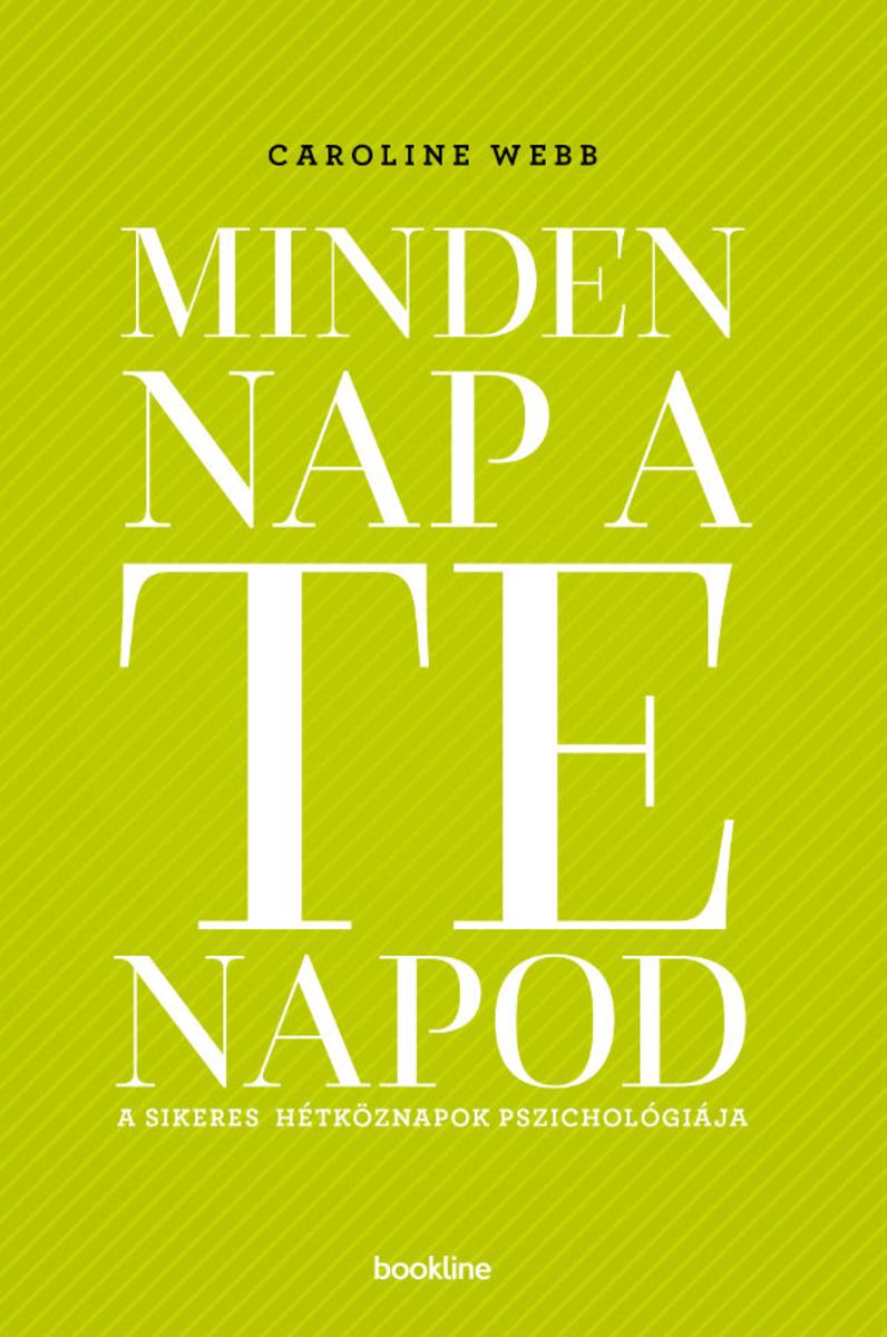 Minden nap a te napod: A sikeres hétk?znapok pszichológiája