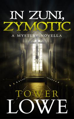 In Zuni, Zymotic: A Mystery Novella