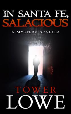 In Santa Fe, Salacious: A Mystery Novella