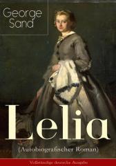 Lelia (Autobiografischer Roman) - Vollst?ndige deutsche Ausgabe