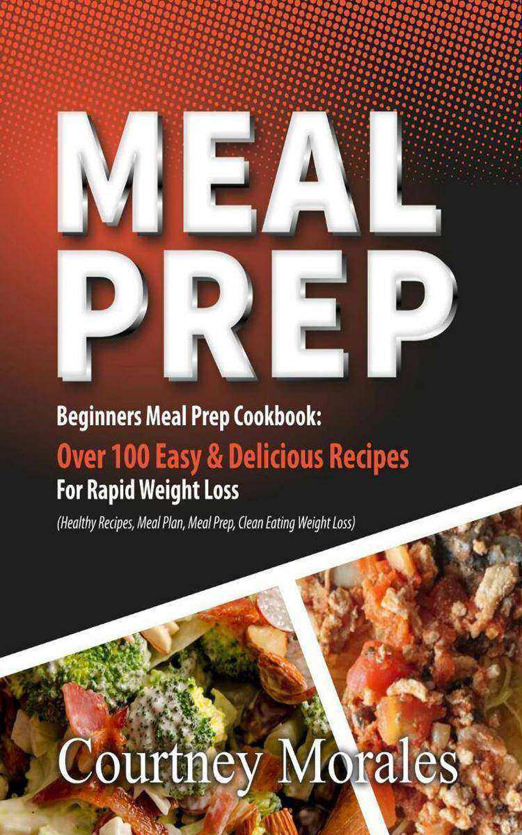 Meal Prep: Beginners Meal Prep Cookbook