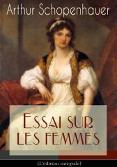 Essai sur les femmes?(L'édition intégrale)
