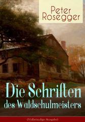 Die Schriften des Waldschulmeisters (Vollst?ndige Ausgabe)