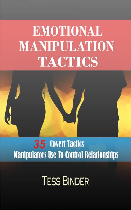 Emotional Manipulation Tactics: 35 Covert Tactics Manipulators Use To Control Re
