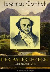 Der Bauernspiegel (Autobiografie) - Vollst?ndige Ausgabe