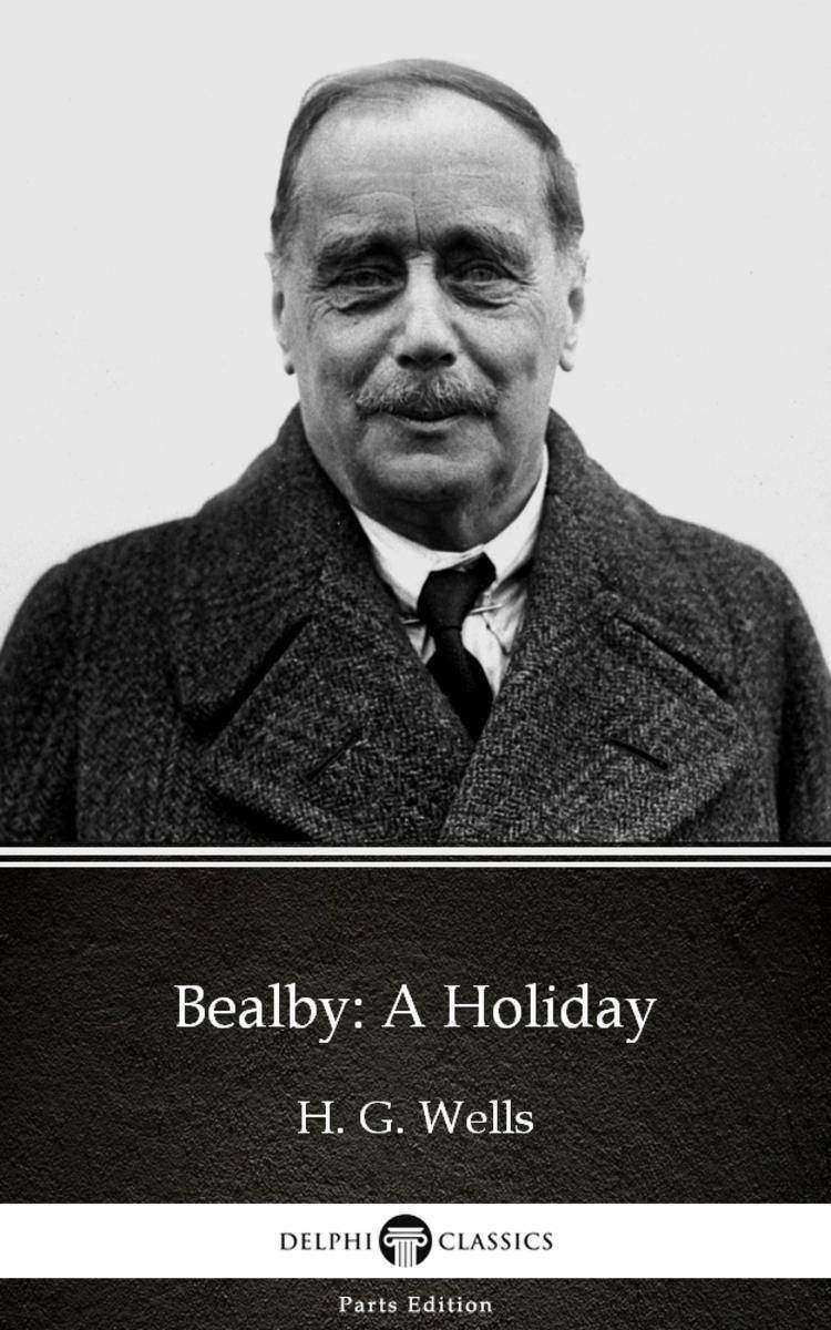 Bealby:A Holiday by H. G. Wells (Illustrated)