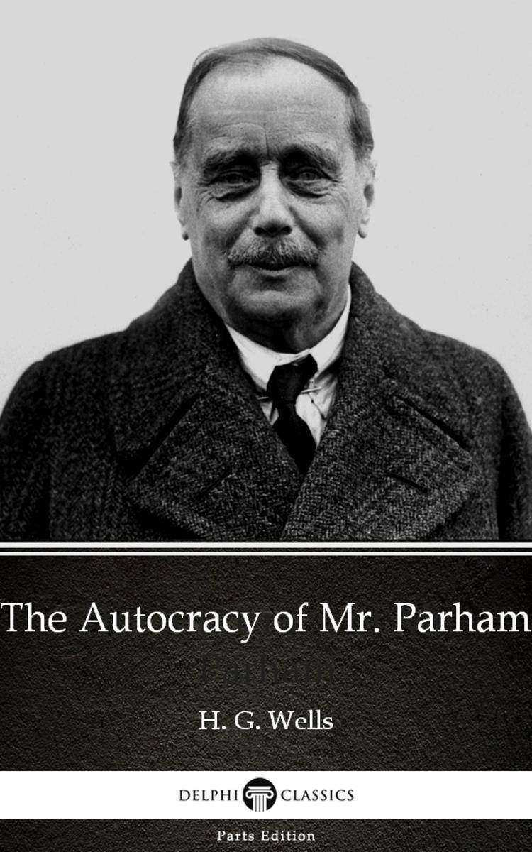 The Autocracy of Mr. Parham by H. G. Wells (Illustrated)