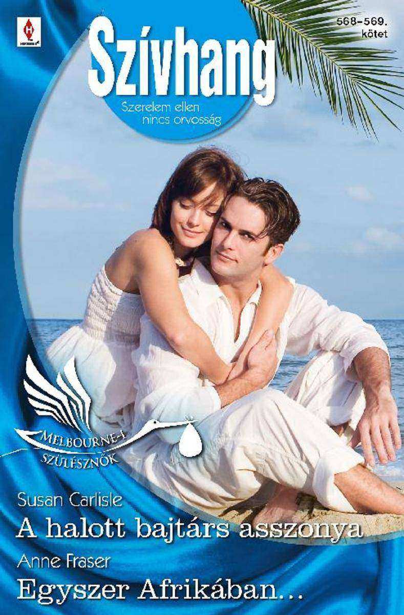 A halott bajtárs asszonya (Melbourne-i szülészn?k 6.)