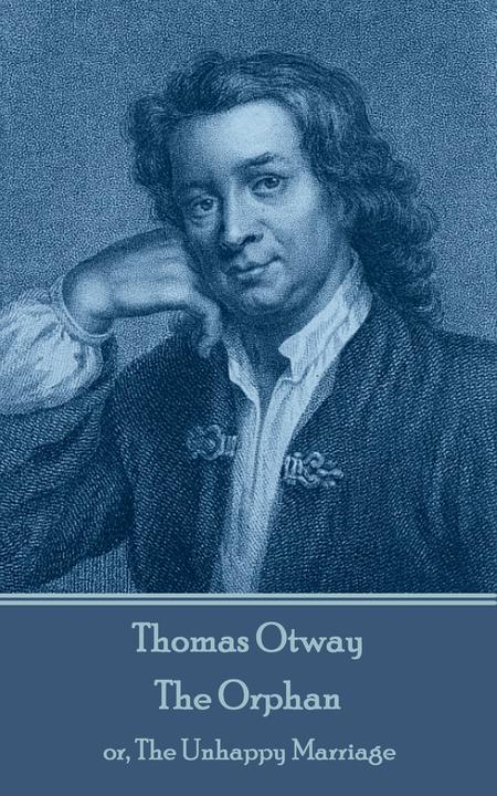 Orphan - or, The Unhappy Marriage
