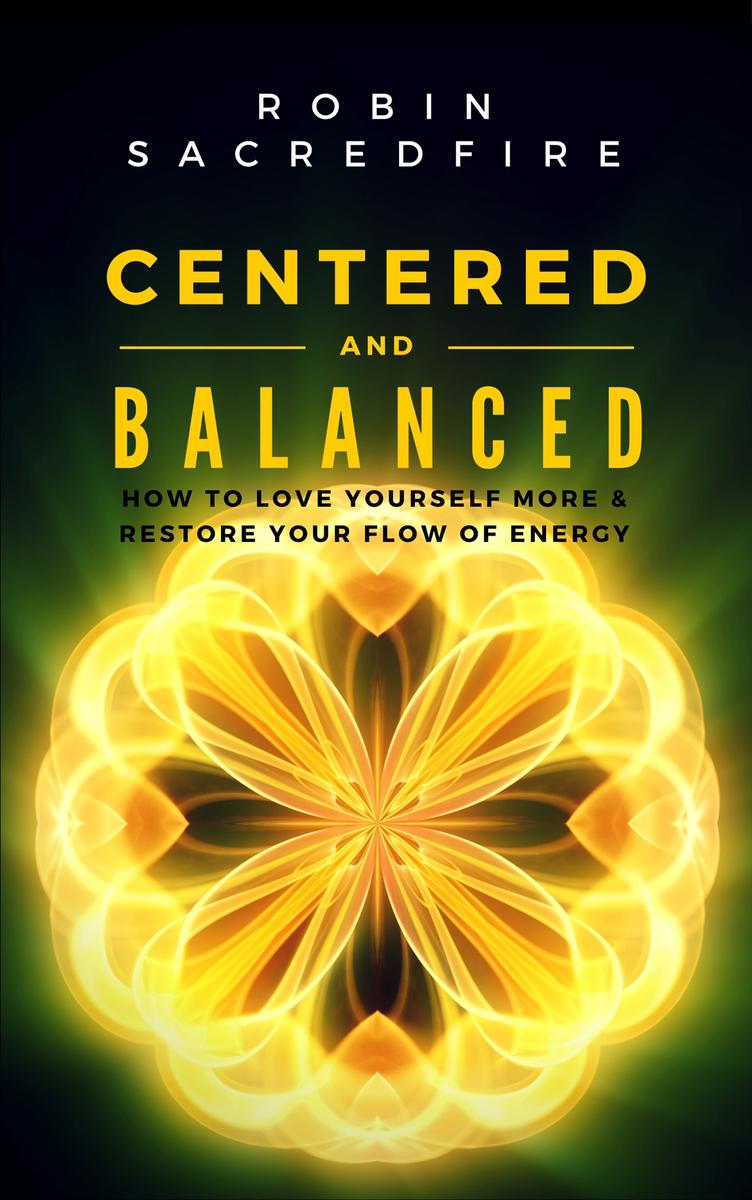 Centered & Balanced: How to Love Yourself More and Restore Your Flow of Energy