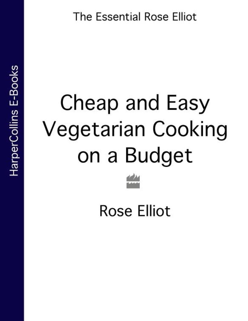 Cheap and Easy Vegetarian Cooking on a Budget (The Essential Rose Elliot)