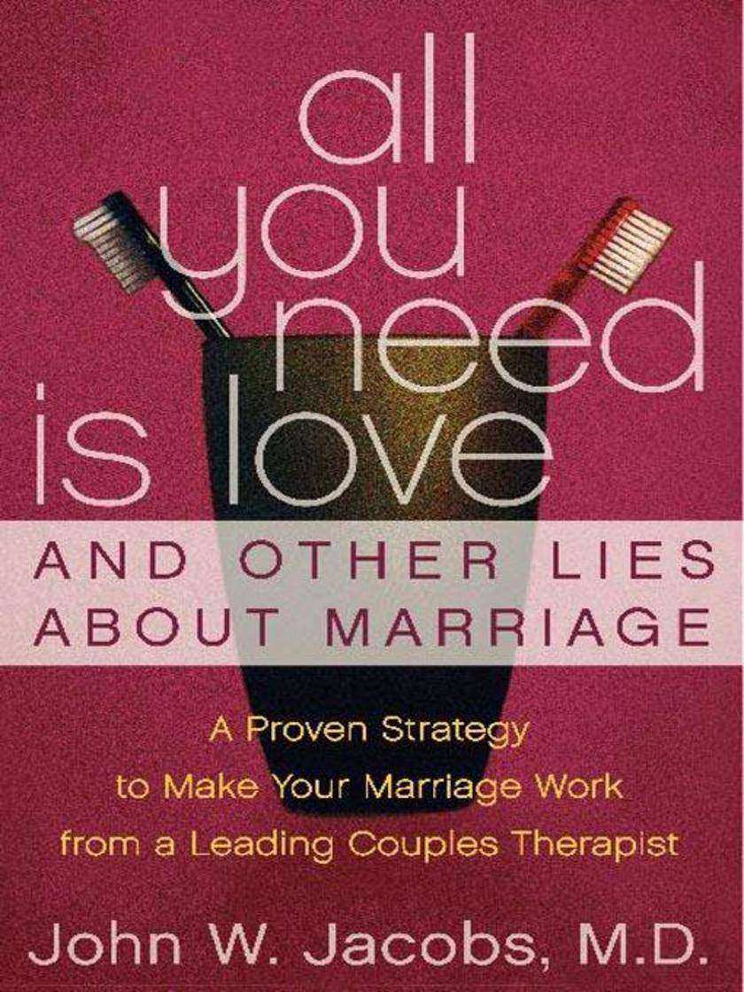 All You Need Is Love and Other Lies About Marriage